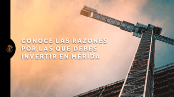 Conoce las razones por las que debes invertir en Mérida