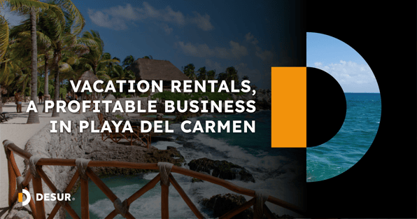 Vacation rentals, an investment opportunity in Playa del Carmen